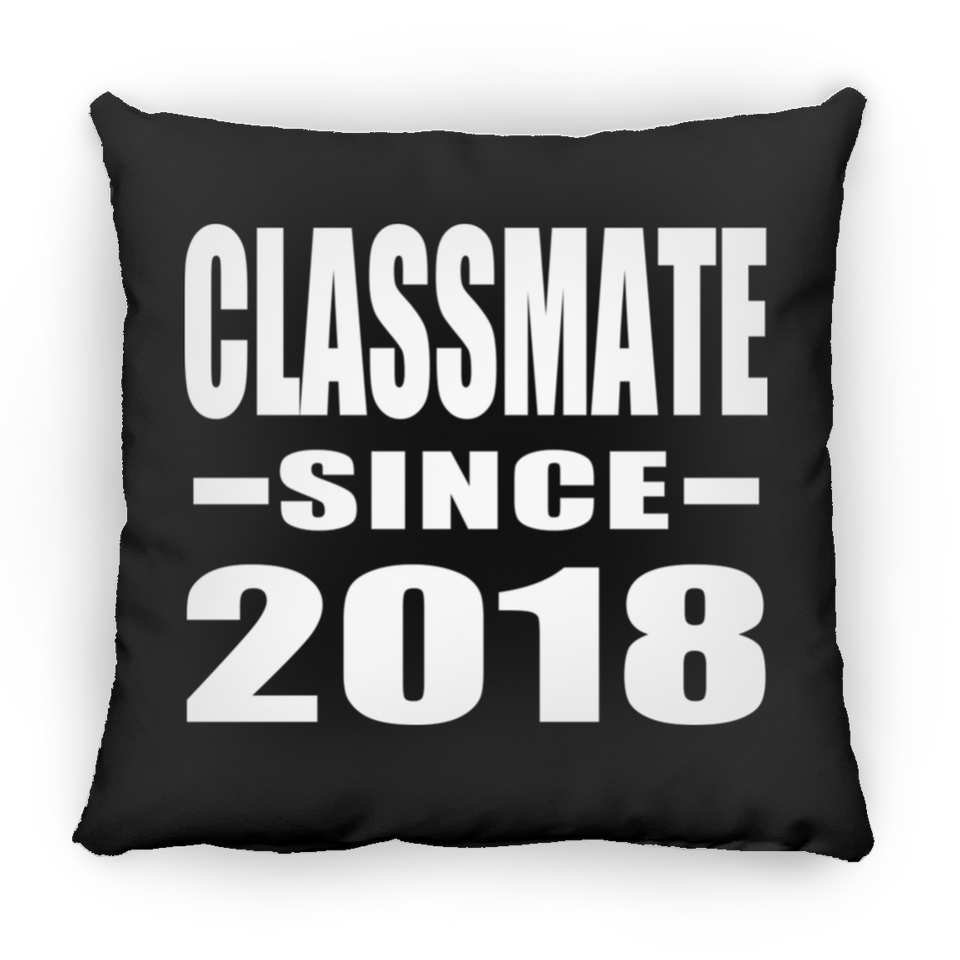 Classmate Since 2018 - Throw Pillow Black