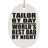 Tailor By Day World's Best Dad By Night - Oval Ornament