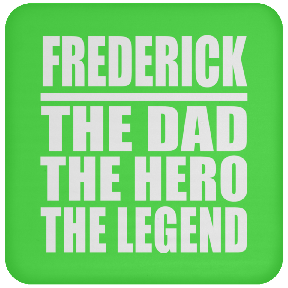 Frederick The Dad The Hero The Legend - Drink Coaster