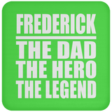 Frederick The Dad The Hero The Legend - Drink Coaster