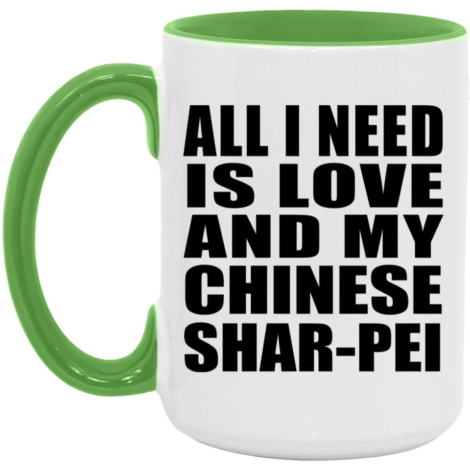 All I Need Is Love And My Chinese Shar-Pei - 15oz Accent Mug Green