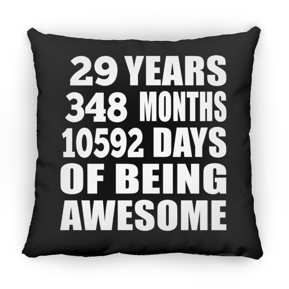 29th Birthday 29 Years 348 Months 10592 Days Of Awesome - Throw Pillow Black