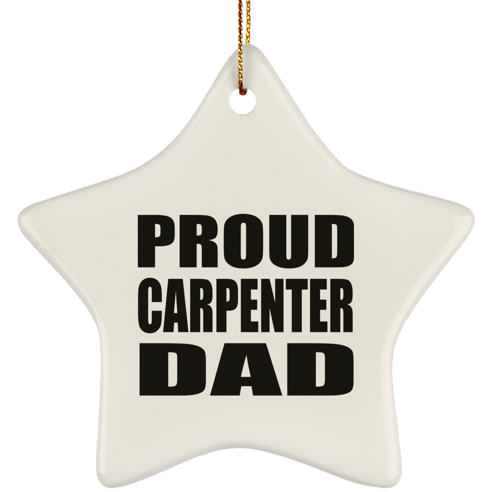 Proud Carpenter Dad - Star Ornament