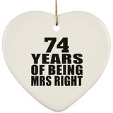74th Anniversary 74 Years Of Being Mrs Right - Heart Ornament