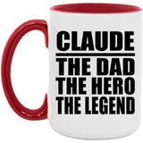 Claude The Dad The Hero The Legend - 15oz Accent Mug Red