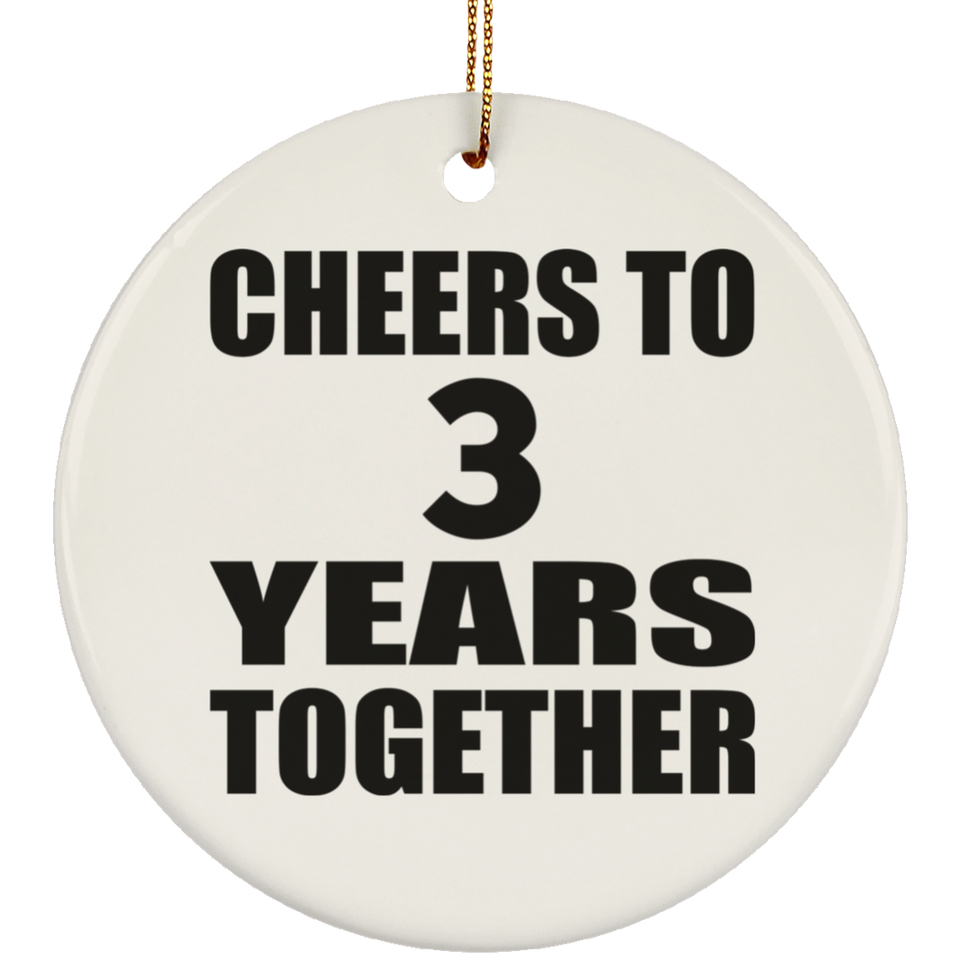 3rd Anniversary Cheers To 3 Years Together - Circle Ornament