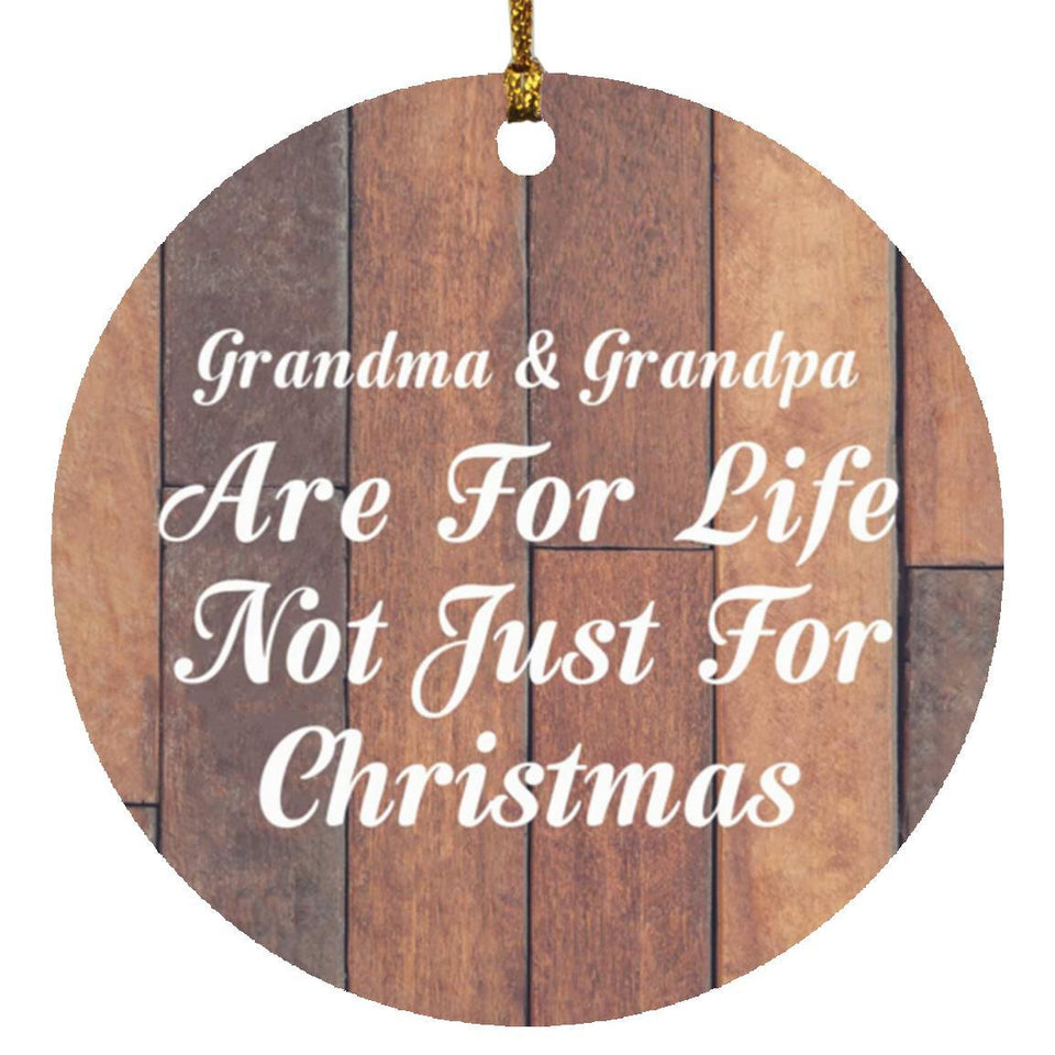 Grandma & Grandpa Are For Life Not Just For Christmas - Circle Ornament E