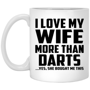 I Love My Wife More Than Darts - 11 Oz Coffee Mug
