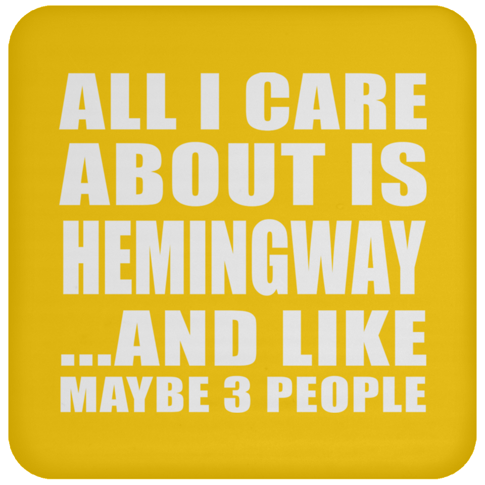 All I Care About Is Hemingway - Drink Coaster
