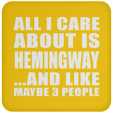 All I Care About Is Hemingway - Drink Coaster