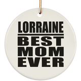 Lorraine Best Mom Ever - Circle Ornament