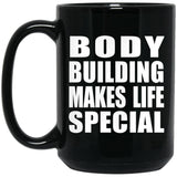 Body Building Makes Life Special - 15oz Coffee Mug Black