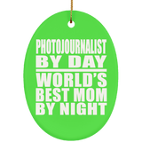 Photojournalist By Day World's Best Mom By Night - Oval Ornament