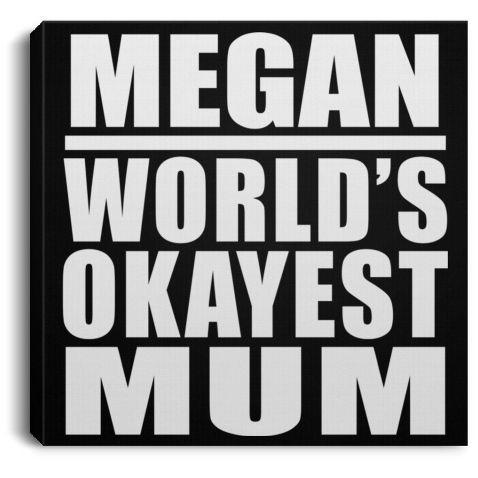 Megan World's Okayest Mum - Canvas Square