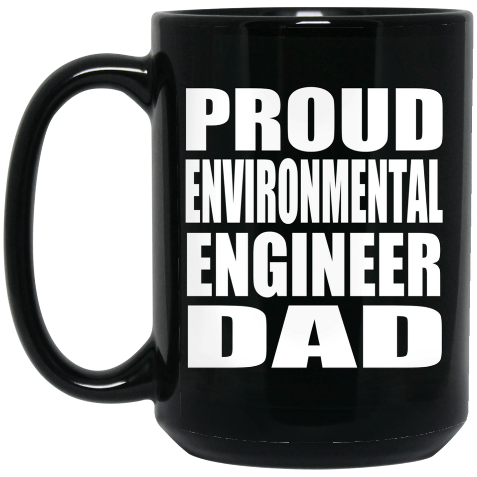 Proud Environmental Engineer Dad - 15oz Coffee Mug Black