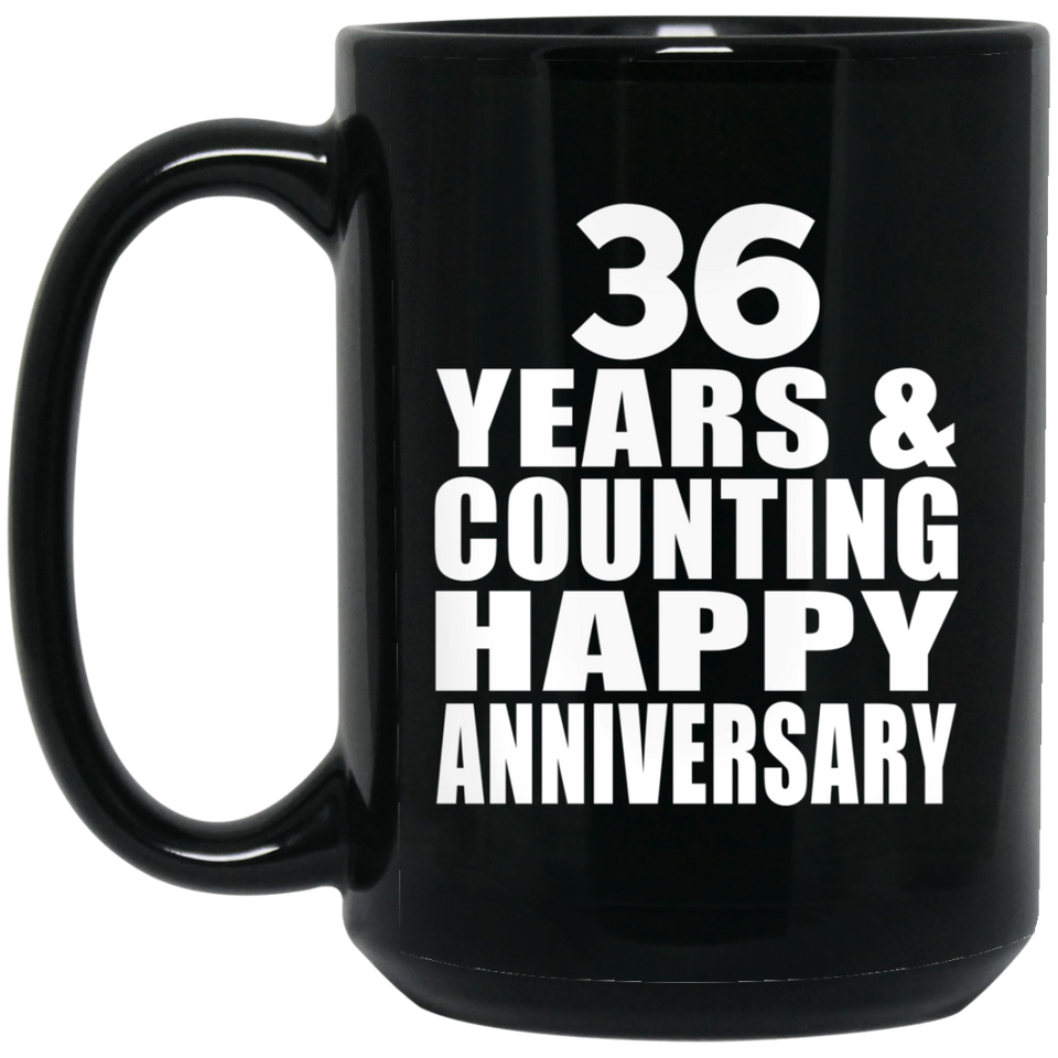 Happy 36th Anniversary 36 Years & Counting - 15 Oz Coffee Mug Black