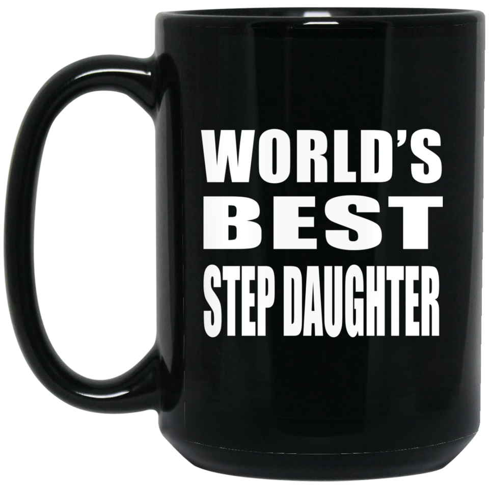 World's Best Step Daughter - 15 Oz Coffee Mug Black