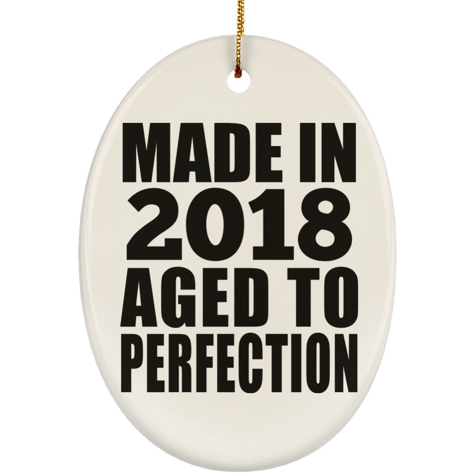 6th Birthday Made In 2018 Aged to Perfection - Oval Ornament