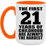 21st Birthday First 21 Years of Childhood Are The Hardest - 15oz Accent Mug Orange