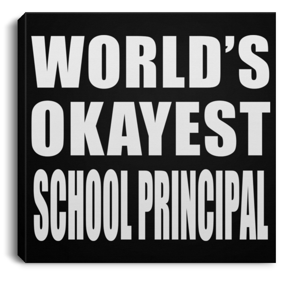 World's Okayest School Principal - Canvas Square