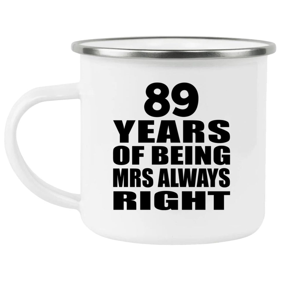89th Anniversary 89 Years of Being Mrs Always Right - 12oz Camping Mug
