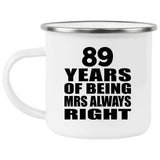 89th Anniversary 89 Years of Being Mrs Always Right - 12oz Camping Mug