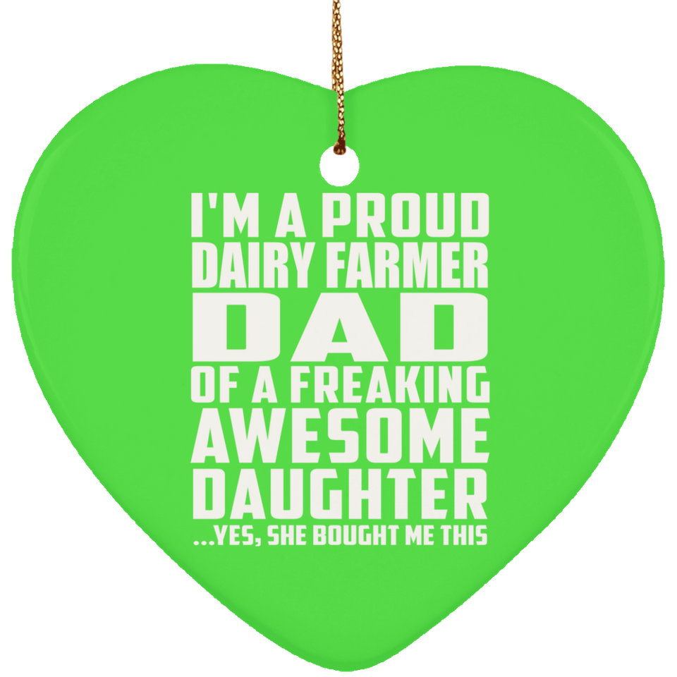 Proud Dairy Farmer Dad Of Awesome Daughter - Heart Ornament