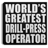 World's Greatest Drill-Press Operator - Canvas Square