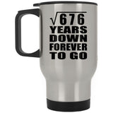26th Anniversary Square Root of 676 Years Down Forever To Go - Silver Travel Mug