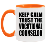 Keep Calm and Trust The Vocational Counselor - 11oz Accent Mug Orange