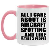 All I Care About Is Aircraft Spotting - 11oz Accent Mug Pink