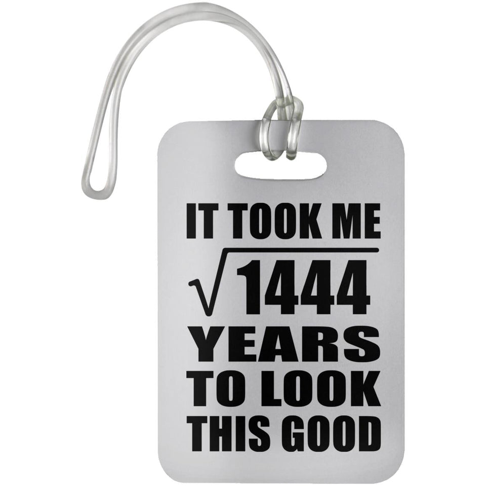 38th Birthday Took Square Root of 1444 Years To Look Good - Luggage Bag Tag