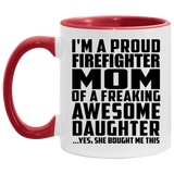 Proud Firefighter Mom Of Awesome Daughter - 11oz Accent Mug Red