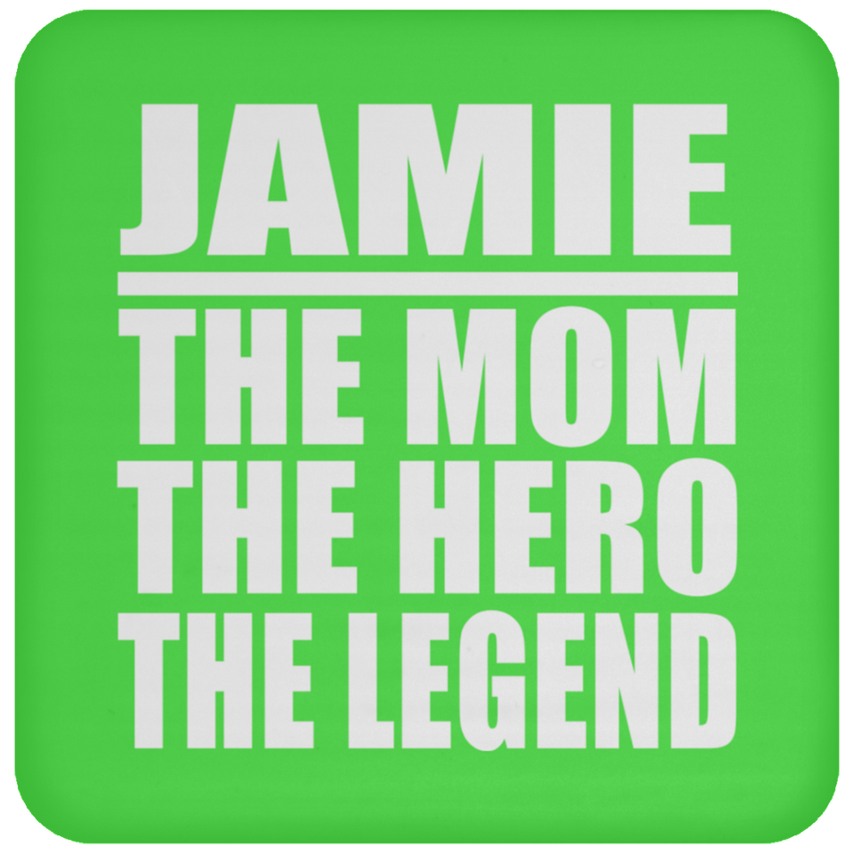 Jamie The Mom The Hero The Legend - Drink Coaster