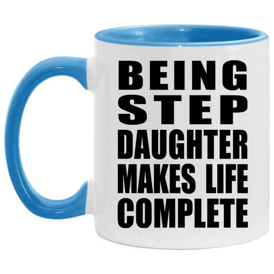 Being Step Daughter Makes Life Complete - 11oz Accent Mug Blue