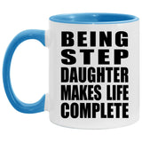 Being Step Daughter Makes Life Complete - 11oz Accent Mug Blue