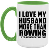 I Love My Husband More Than Rowing - 15oz Accent Mug Green