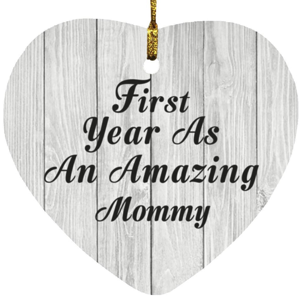 First Year As An Amazing Mommy - Heart Ornament F
