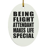 Being Flight Attendant Makes Life Special - Oval Ornament