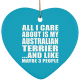 All I Care About Is My Australian Terrier - Heart Ornament