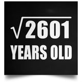 51st Birthday Square Root of 2601 Years Old - Poster Square