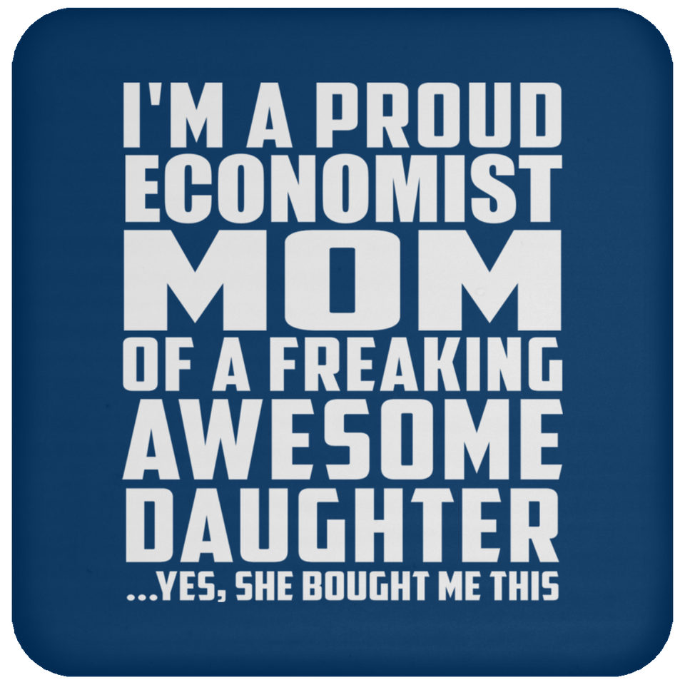 Proud Economist Mom Of Awesome Daughter - Drink Coaster