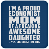 Proud Economist Mom Of Awesome Daughter - Drink Coaster