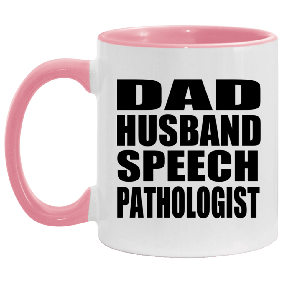 Dad Husband Speech Pathologist - 11oz Accent Mug Pink