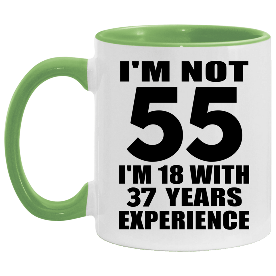 55th Birthday I'm Not 55 I'm 18 With 37 Years Experience - 11oz Accent Mug Green