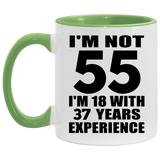 55th Birthday I'm Not 55 I'm 18 With 37 Years Experience - 11oz Accent Mug Green