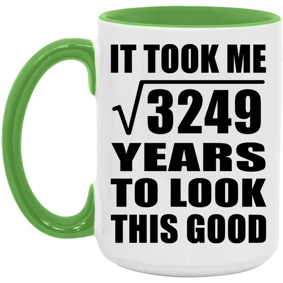 57th Birthday Took Square Root of 3249 Years To Look Good - 15oz Accent Mug Green