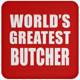 World's Greatest Butcher - Drink Coaster