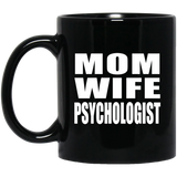 Mom Wife Psychologist - 11oz Coffee Mug Black
