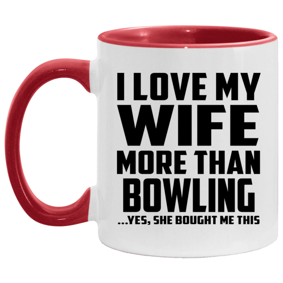 I Love My Wife More Than Bowling - 11oz Accent Mug Red